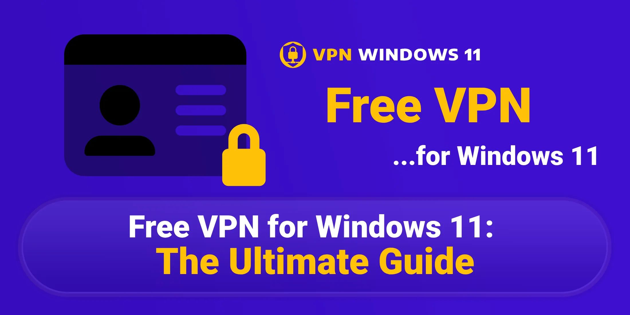 Top 5 Free VPNs for Windows 11 – Secure Your Online Presence